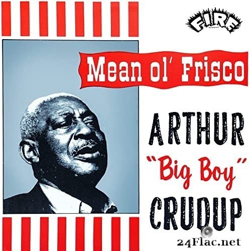 Arthur &quot;Big Boy&quot; Crudup - Mean Ole Frisco (1962/2021) Hi Res