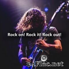 - Rock on! Rock it! Rock Out! (2021) FLAC