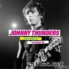 Johnny Thunders - Live in Osaka ’91 and Detroit ’80 (2021) FLAC