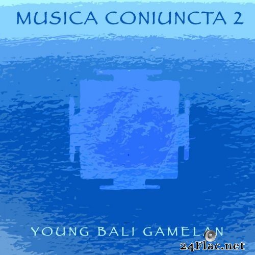 Various Artists - Musica Coniuncta 2 - Young Bali Gamelan (2019) Hi-Res