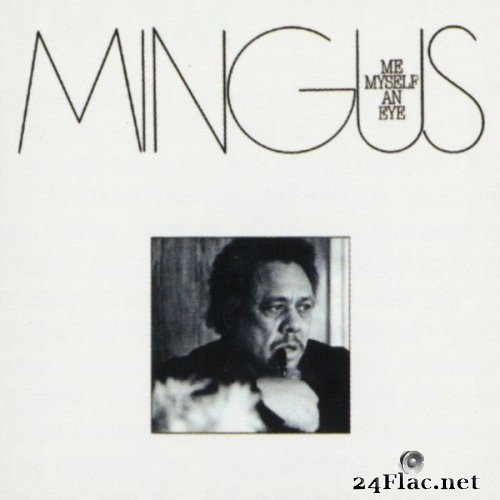 Charles Mingus - Me Myself An Eye (1979/2005) Hi-Res