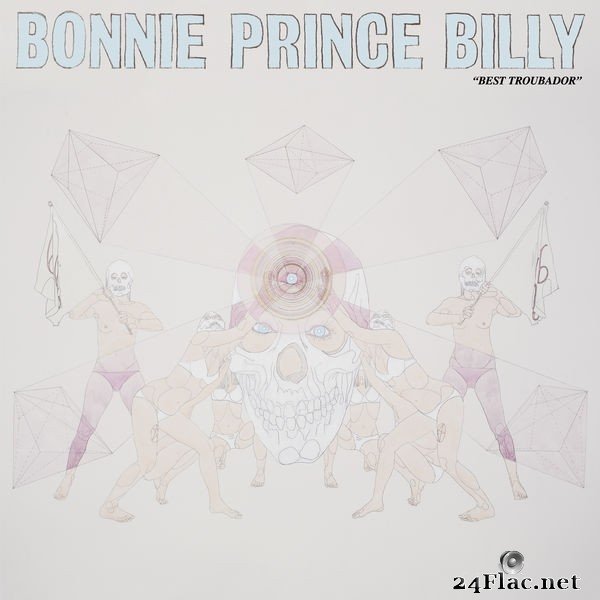 Bonnie &quot;Prince&quot; Billy - Best Troubador (2018)  Hi-Res