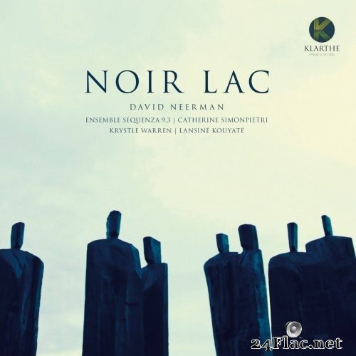 Ensemble Sequenza 9.3 & David Neerman - Noir Lac (2021) Hi-Res