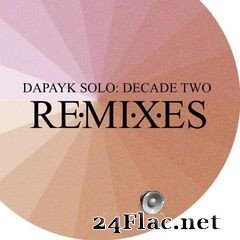 Dapayk Solo - Decade Two: Remixes (2021) FLAC