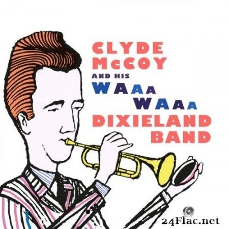 Clyde McCoy & Waa-Waa Dixieland Band - Clyde McCoy and his Waa-Waa Dixieland Band (1959) Hi-Res