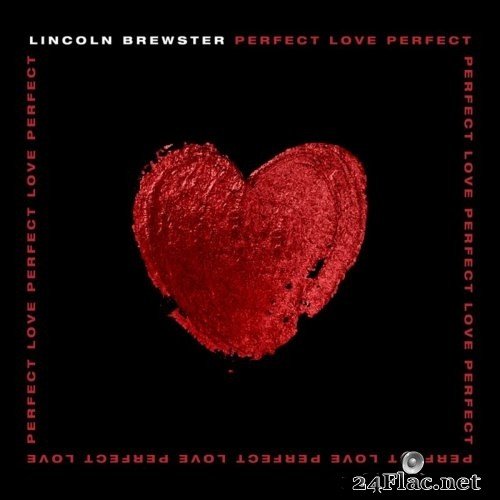 Lincoln Brewster - Perfect Love (2021) Hi-Res