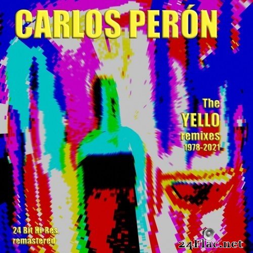 Carlos Perón - The Yello Remixes 1978-2021 (Remastered 2021) (2021) Hi-Res