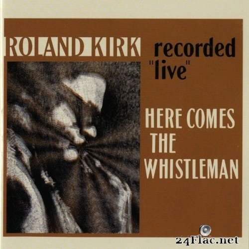 Roland Kirk - Here Comes The Whistleman (1965/2011) Hi-Res