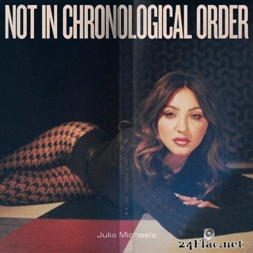 Julia Michaels - Not In Chronological Order (Deluxe Edition) (2021) FLAC