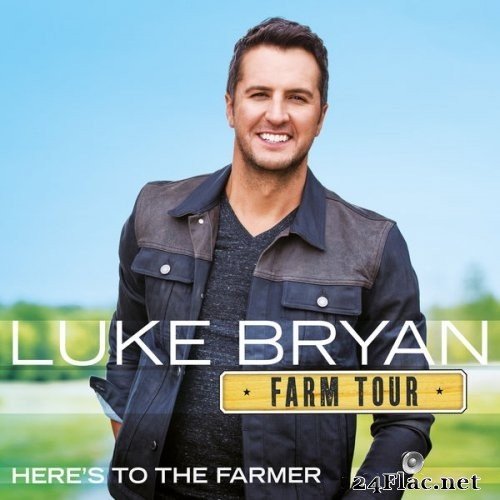 Luke Bryan - Farm Tour... Here's To The Farmer (2016) Hi-Res