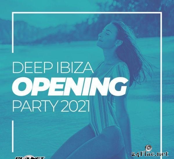 VA - Deep Ibiza Opening Party 2021 (2021) [FLAC (tracks)]