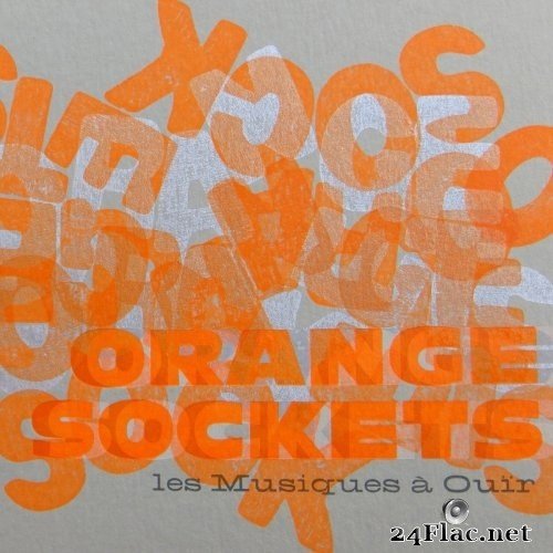 Les Musiques à Ouïr - Orange sockets (2021) Hi-Res