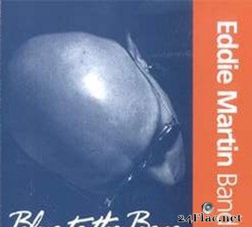 Eddie Martin Band - Blue To The Bone (1997) [FLAC (tracks)]