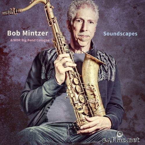 Bob Mintzer & WDR Big Band Cologne - Soundscapes (2021) Hi-Res
