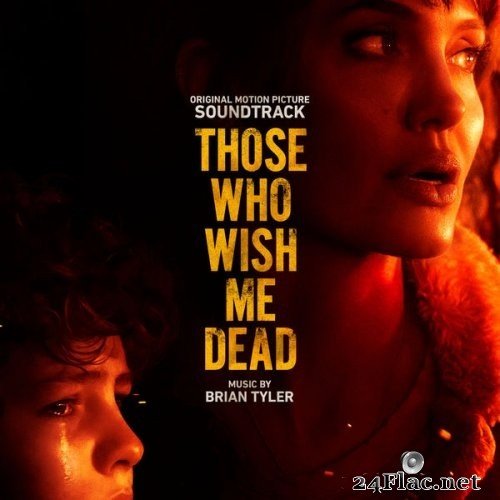 Brian Tyler - Those Who Wish Me Dead (Original Motion Picture Soundtrack) (2021) Hi-Res