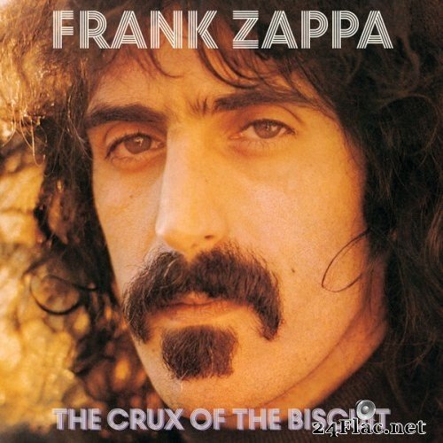 Frank Zappa - The Crux Of The Biscuit (2016/2021) Hi-Res