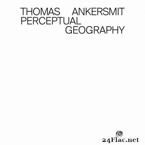 Thomas Ankersmit - Perceptual Geography (2021) Hi-Res