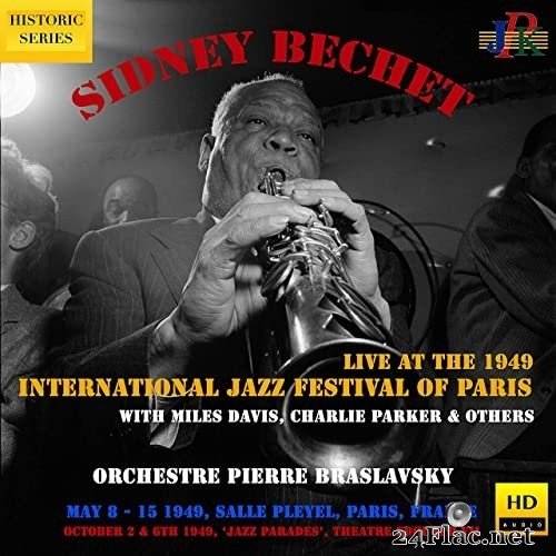 Pierre Braslavsky, Sidney Bechet, his orchestra - Sidney Bechet at the 1949 International Jazz Festival of Paris (2021 Remaster) (2021) Hi-Res