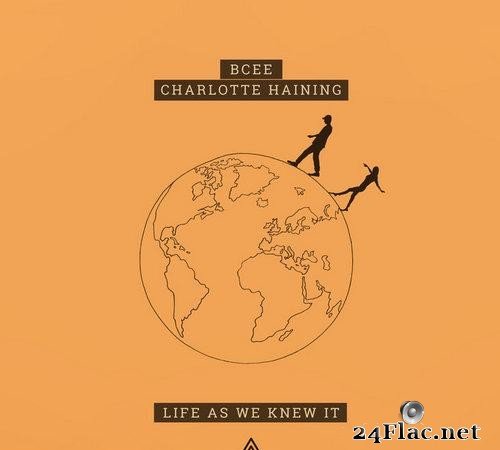 Bcee & Charlotte Haining - Life as We Knew It (2021) [FLAC (tracks)]