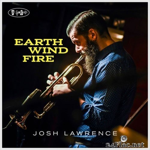 Josh Lawrence - Earth Wind Fire (2019) Hi-Res