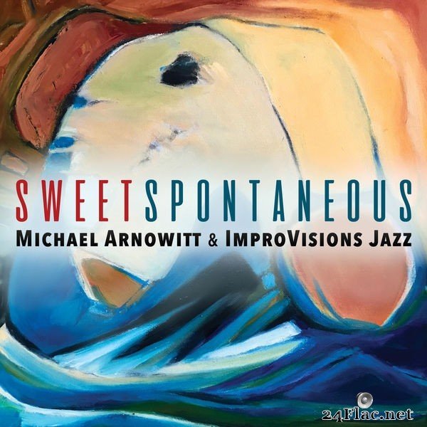 ImproVisions Jazz, Michael Arnowitt - Sweet Spontaneous (2018) Hi-Res