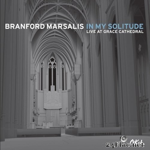 Branford Marsalis - In My Solitude (Live At Grace Cathedral) (2014) Hi-Res