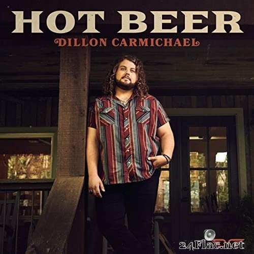 Dillon Carmichael - Hot Beer (2021) Hi-Res