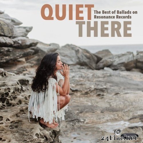 VA - Quiet There: The Best of Ballads on Resonance (2020) Hi-Res
