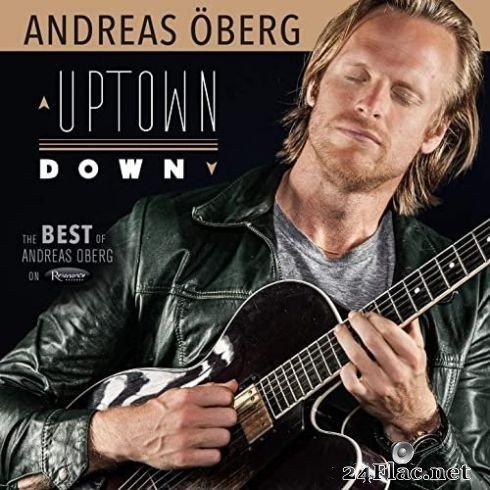 Andreas Öberg - Uptown Down: The Best of Andreas Öberg on Resonance (2020) Hi-Res + FLAC