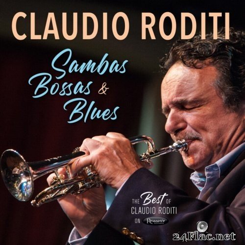 Claudio Roditi - Sambas, Bossas and Blues- The Best of Claudio Roditi on Resonance (2020) Hi-Res