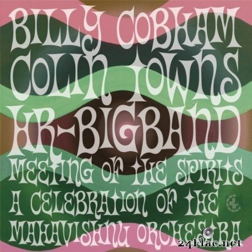 Billy Cobham, Colin Towns & hr-Bigband - Meeting of the Spirits (A Celebration of the Mahavishnu Orchestra) (Remastered) (2016) Hi-Res
