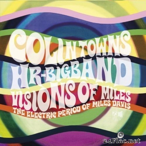 Miles Davis, Colin Towns, HR-Bigband - Visions Of Miles: The Electric Period Of Miles Davis (2016) Hi-Res