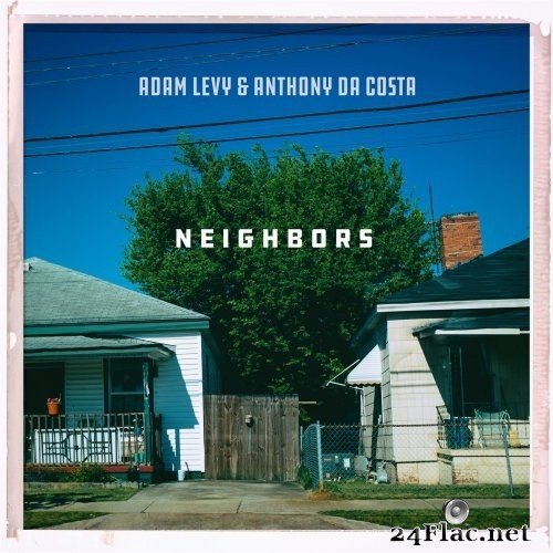 Adam Levy & Anthony da Costa - Neighbors (2017) Hi-Res