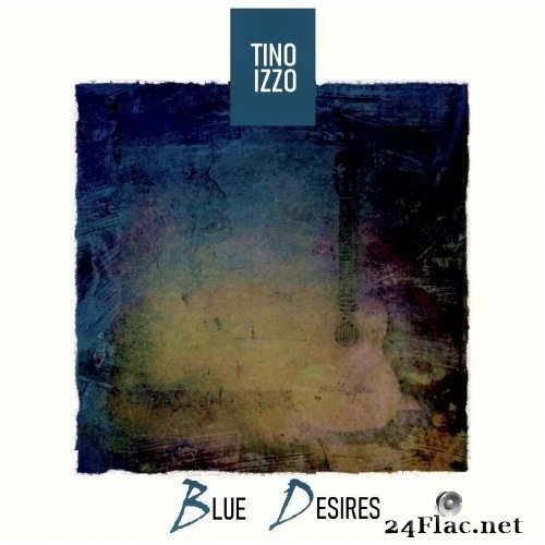 Tino Izzo - Blue Desires (2021) Hi-Res