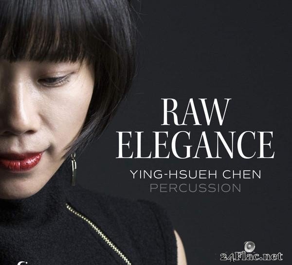 Ying-Hsueh Chen вЂ“ Raw Elegance (2018) [FLAC (tracks)]