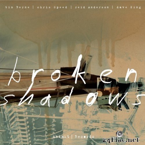 Tim Berne, Chris Speed, Reid Anderson & Dave King - Broken Shadows (2021) Hi-Res