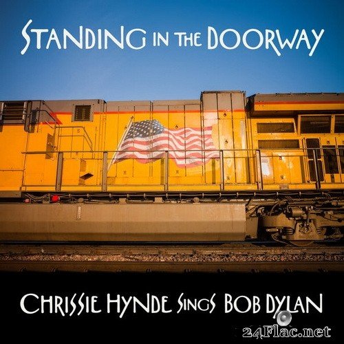 Chrissie Hynde - Standing in the Doorway: Chrissie Hynde Sings Bob Dylan (2021) Hi-Res