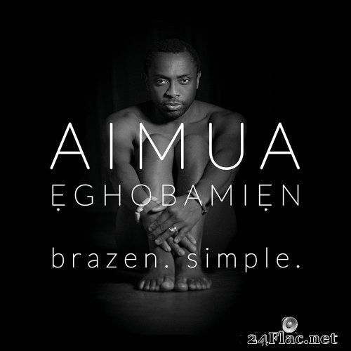 Aimua Eghobamien - Brazen. Simple. (2017) Hi-Res