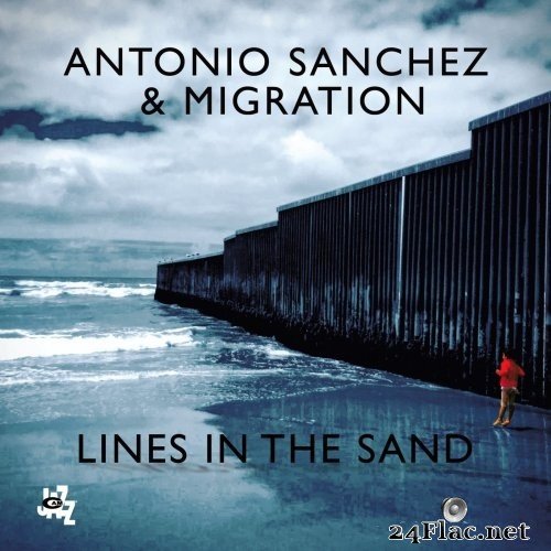 Antonio Sanchez, Migration - Lines In The Sand (2018) Hi-Res