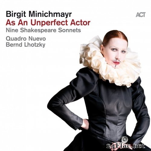 Birgit Minichmayr, Quadro Nuevo & Bernd Lhotzky - As an Unperfect Actor (Nine Shakespeare Sonnets) (2021) Hi-Res
