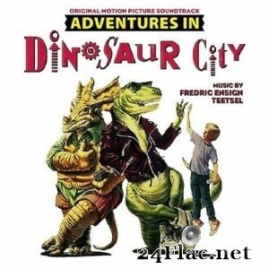 Fredric Ensign Teetsel - Adventures in Dinosaur City (Original Motion Picture Soundtrack) (1991/2021) Hi-Res