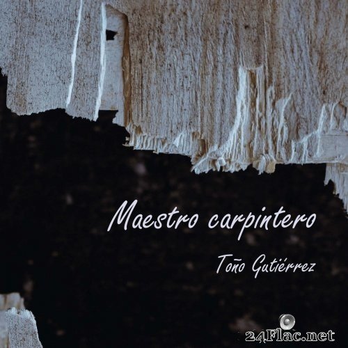 Toño Gutierrez - Maestro Carpintero (2021) Hi-Res