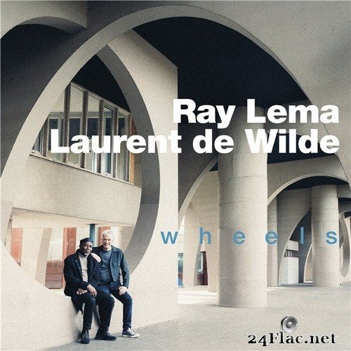 Ray Lema & Laurent De Wilde - Wheels (2021) Hi-Res