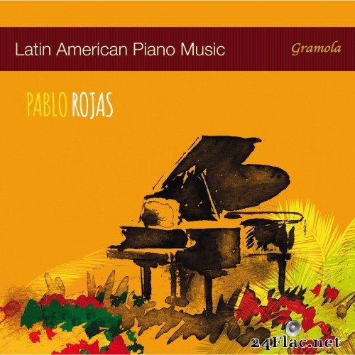 Pablo Rojas - Latin American Piano Music (2017) Hi-Res