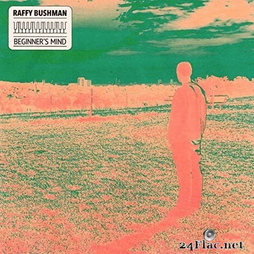 Raffy Bushman - Beginner&#039;s Mind (2021) Hi-Res