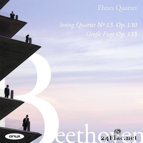 Ehnes Quartet - Beethoven: String Quartet No.13, Op.130, Grosse Fuge, Op133 (2021) Hi-Res