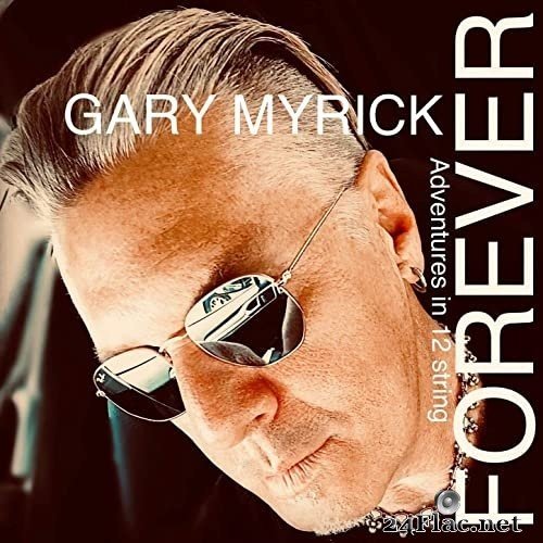 Gary Myrick - Forever (Adventures in 12 String) (2021) Hi-Res