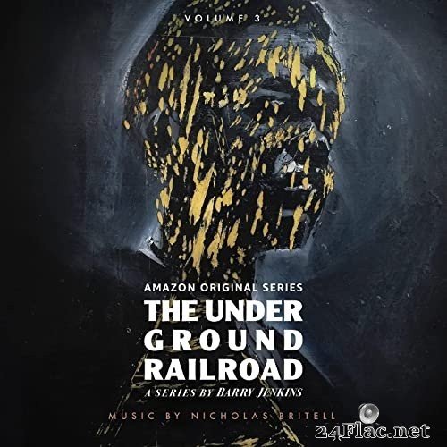 Nicholas Britell - The Underground Railroad: Volume 3 (Amazon Original Series Score) (2021) Hi-Res