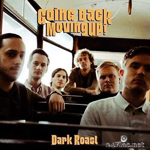 Dark Roast - Going Back, Moving up! (2021) Hi-Res