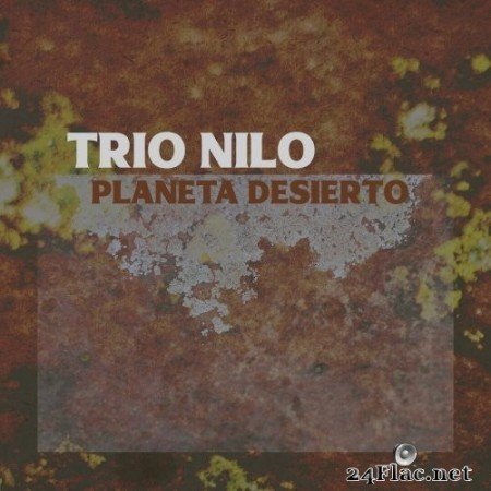 Trio Nilo - Planeta Desierto (2021) Hi-Res